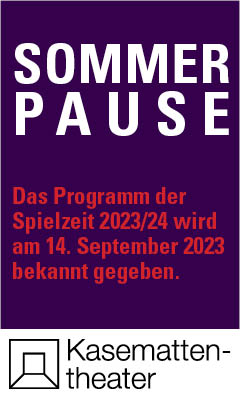 Ankündigung Sommerpause Kasemattentheater